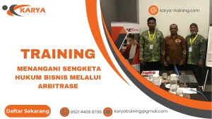 TRAINING MENANGANI SENGKETA HUKUM BISNIS MELALUI ARBITRASE