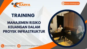 TRAINING MANAJEMEN RISIKO KEUANGAN DALAM PROYEK INFRASTRUKTUR