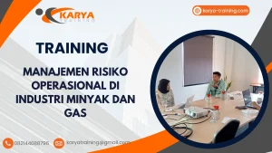 TRAINING MANAJEMEN RISIKO OPERASIONAL DI INDUSTRI MINYAK DAN GAS