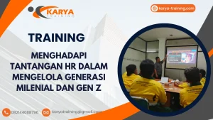 TRAINING MENGHADAPI TANTANGAN HR DALAM MENGELOLA GENERASI MILENIAL DAN GEN Z