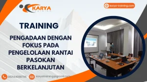 TRAINING PENGADAAN DENGAN FOKUS PADA PENGELOLAAN RANTAI PASOKAN BERKELANJUTAN