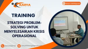 TRAINING STRATEGI PROBLEM-SOLVING UNTUK MENYELESAIKAN KRISIS OPERASIONAL