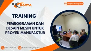 TRAINING PEMROGRAMAN DAN DESAIN MESIN UNTUK PROYEK MANUFAKTUR