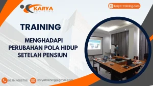 TRAINING MENGHADAPI PERUBAHAN POLA HIDUP SETELAH PENSIUN