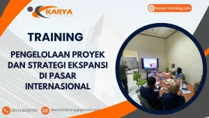 TRAINING PENGELOLAAN PROYEK DAN STRATEGI EKSPANSI DI PASAR INTERNASIONAL