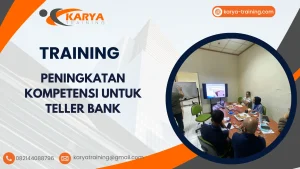 TRAINING PENINGKATAN KOMPETENSI UNTUK TELLER BANK