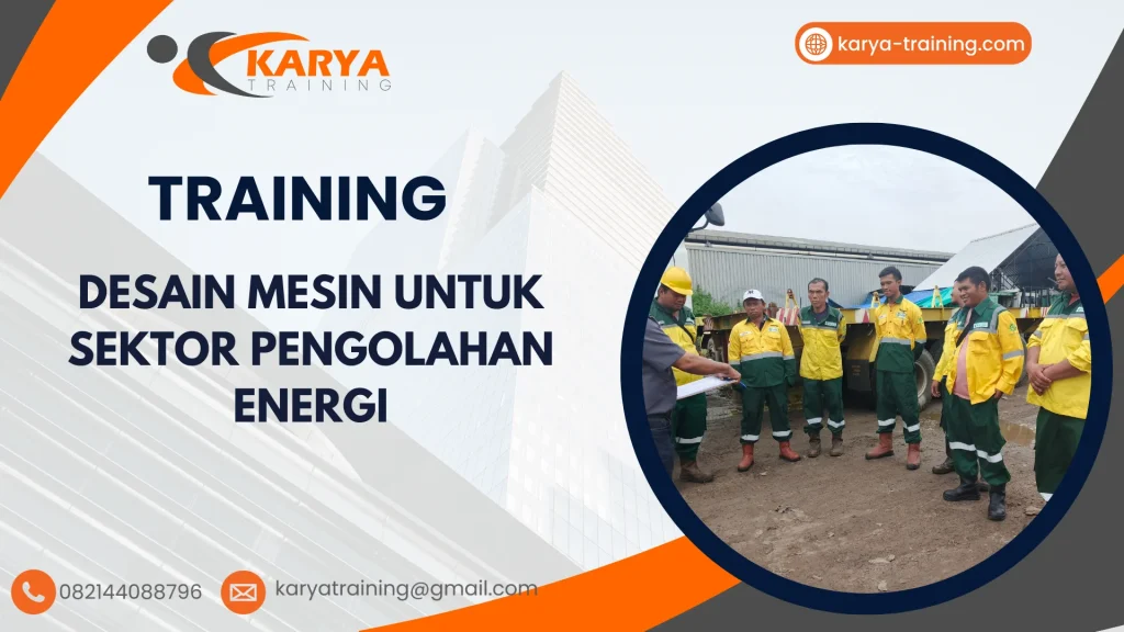 TRAINING DESAIN MESIN UNTUK SEKTOR PENGOLAHAN ENERGI