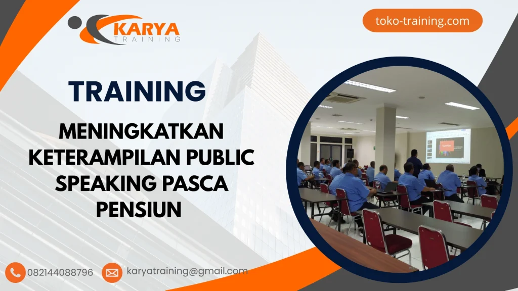 TRAINING MENINGKATKAN KETERAMPILAN PUBLIC SPEAKING PASCA PENSIUN
