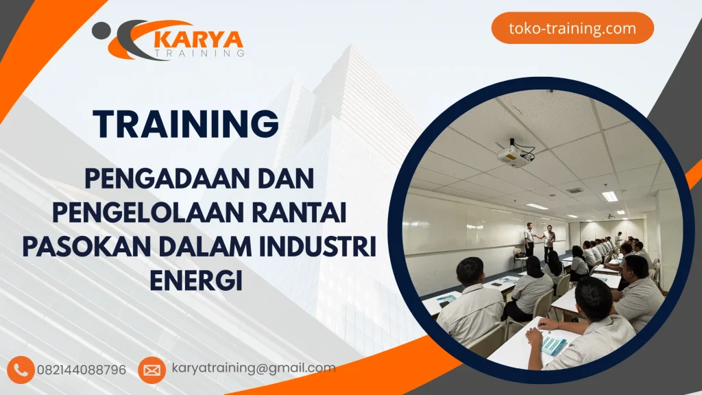 TRAINING PENGADAAN DAN PENGELOLAAN RANTAI PASOKAN DALAM INDUSTRI ENERGI
