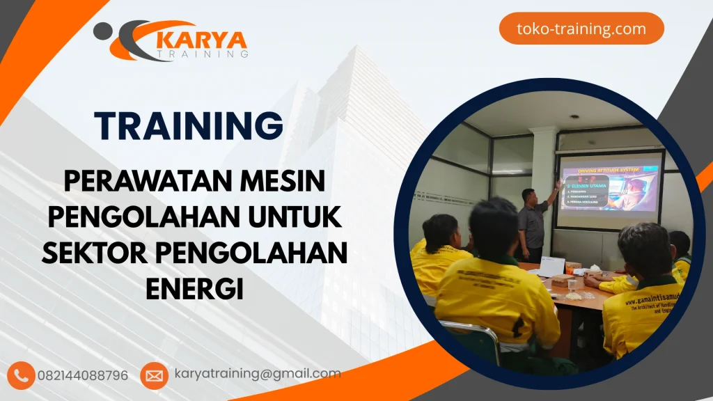 TRAINING PERAWATAN MESIN PENGOLAHAN UNTUK SEKTOR PENGOLAHAN ENERGI