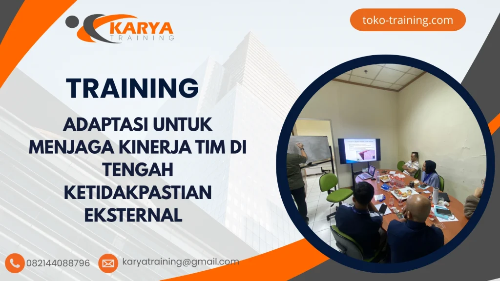 TRAINING ADAPTASI UNTUK MENJAGA KINERJA TIM DI TENGAH KETIDAKPASTIAN EKSTERNAL