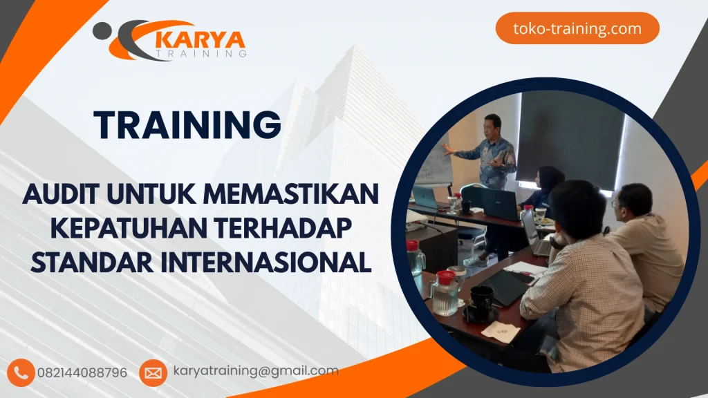TRAINING AUDIT UNTUK MEMASTIKAN KEPATUHAN TERHADAP STANDAR INTERNASIONAL