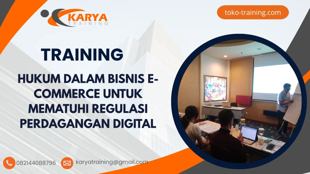 TRAINING HUKUM DALAM BISNIS E-COMMERCE UNTUK MEMATUHI REGULASI PERDAGANGAN DIGITAL