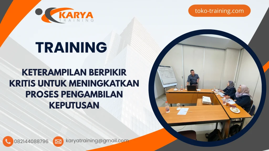 TRAINING KETERAMPILAN BERPIKIR KRITIS UNTUK MENINGKATKAN PROSES PENGAMBILAN KEPUTUSAN
