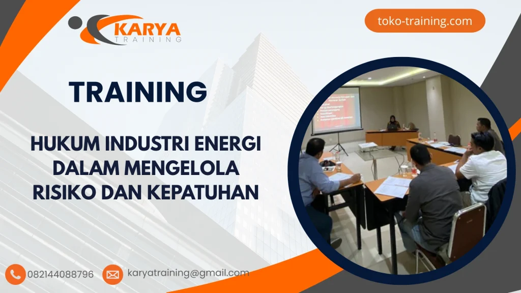 TRAINING HUKUM INDUSTRI ENERGI DALAM MENGELOLA RISIKO DAN KEPATUHAN