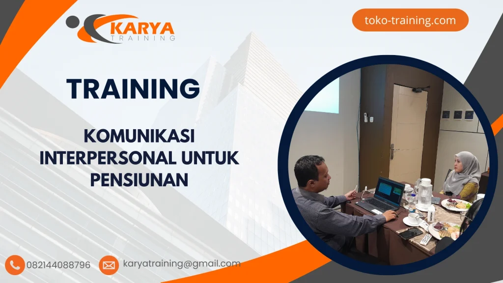 TRAINING KOMUNIKASI INTERPERSONAL UNTUK PENSIUNAN