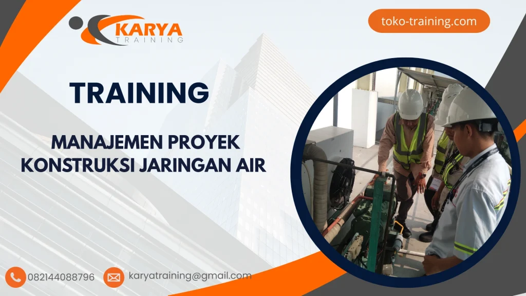TRAINING MANAJEMEN PROYEK KONSTRUKSI JARINGAN AIR