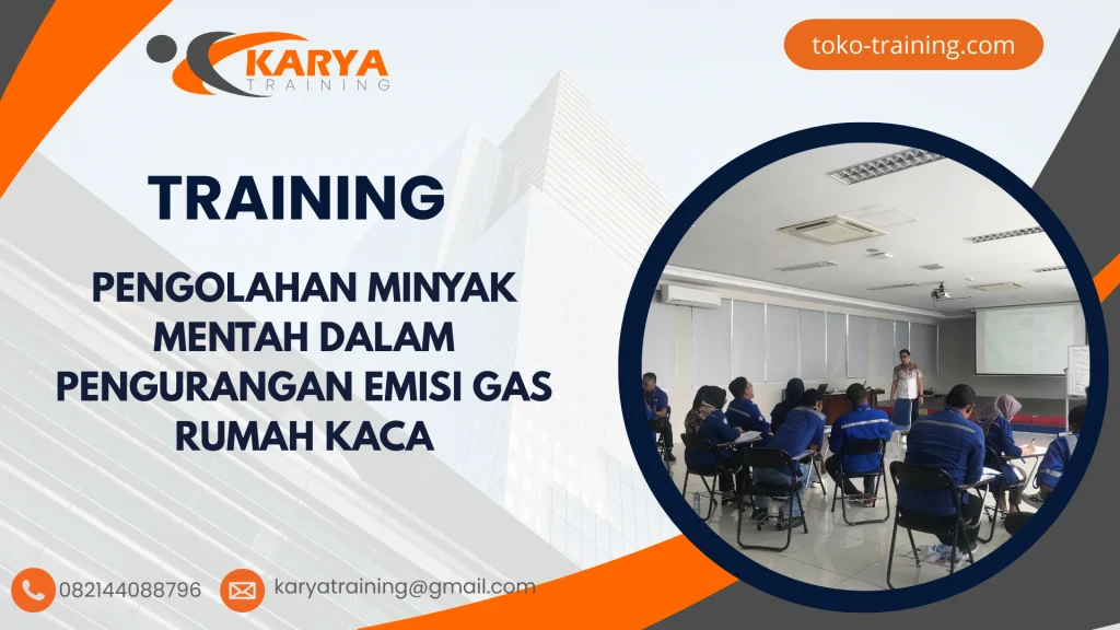 TRAINING PENGOLAHAN MINYAK MENTAH DALAM PENGURANGAN EMISI GAS RUMAH KACA