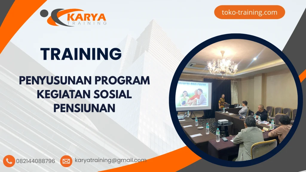 TRAINING PENYUSUNAN PROGRAM KEGIATAN SOSIAL PENSIUNAN